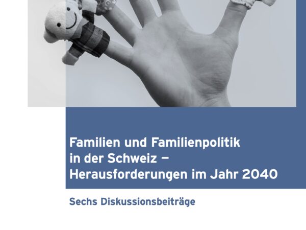 Familien und Familienpolitik in der Schweiz – Herausforderungen im Jahr 2040