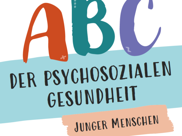 ABC der psychosozialen Gesundheit junger Menschen